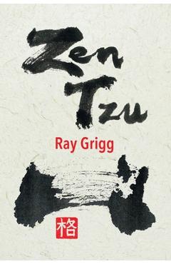 Coperta cărții 'Zen Tzu: A Zen Transcription of Lao Tzu's Tao Te Ching - Ray Grigg'