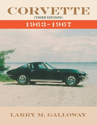 Corvette: 1963-1967 - Larry M. Galloway