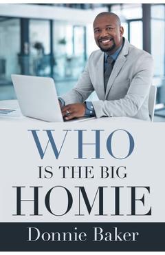 Coperta cărții 'Who Is the Big Homie - Donnie Baker'