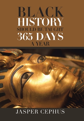 Black History Should Be Taught 365 Days a Year - Jasper Cephus