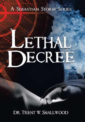 Lethal Decree - Trent W. Smallwood