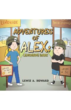 The Adventures of Alex: Lemonade Wars - Lewis A. Howard