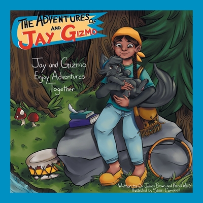 The Adventures of Jay and Gizmo: Jay and Gizmo Enjoy Adventures Together - James Brown