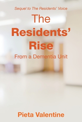 The Residents' Rise: From a Dementia Unit - Pieta Valentine