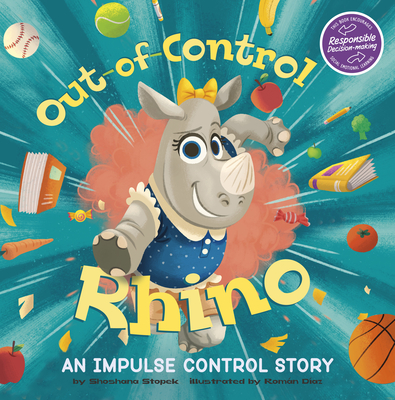Out-Of-Control Rhino: An Impulse Control Story - Shoshana Stopek