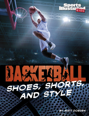 Basketball Shoes, Shorts, and Style - Matt Doeden