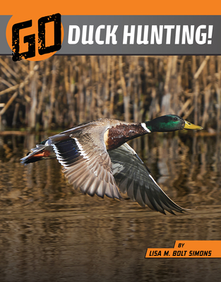 Go Duck Hunting! - Lisa M. Bolt Simons