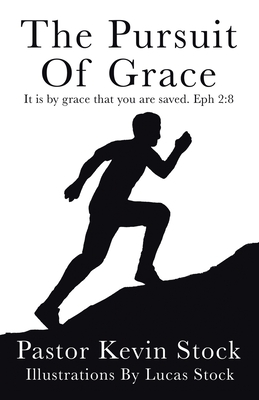 The Pursuit of Grace - Pastor Kevin Stock
