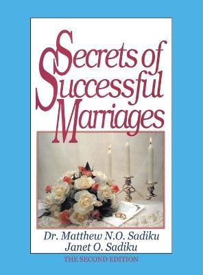 Secrets of Successful Marriages: The Second Edition - Matthew N. O. Sadiku