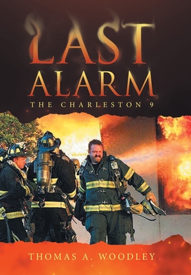 Last Alarm: The Charleston 9 - Thomas A. Woodley