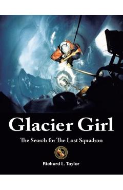 Coperta cărții 'Glacier Girl: The Search for the Lost Squadron - Richard L. Taylor'