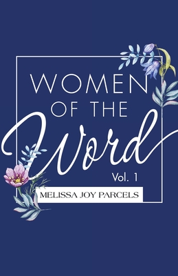 Women of the Word: Vol. 1 - Melissa Joy Parcels