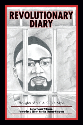 Revolutionary Diary: Thoughts of a C.A.G.E.D. Mind - Saadi Williams