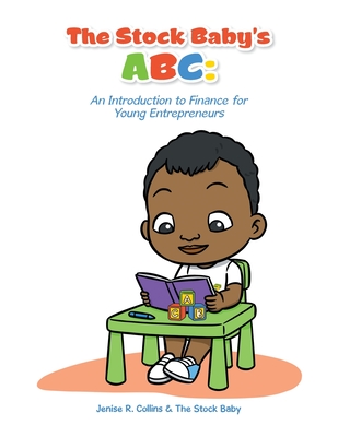 The Stock Baby's Abc: An Introduction to Finance for Young Entrepreneurs - Jenise R. Collins