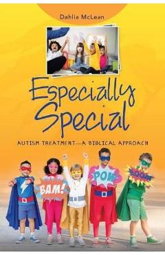 Coperta cărții 'Especially Special: Autism Treatment-A Biblical Approach - Dahlia Mclean'