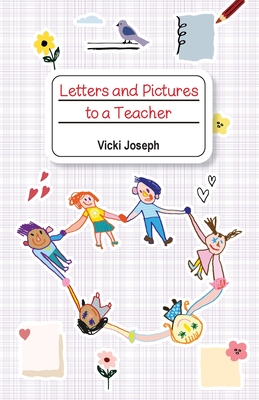 Letters and Pictures to a Teacher - Vicki Joseph