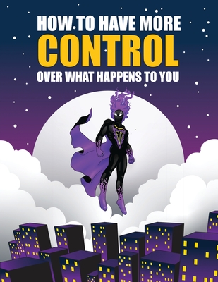 How to Have More Control Over What Happens to You - Selina Jackson