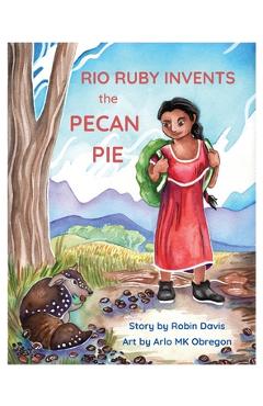 Coperta cărții 'Rio Ruby Invents the Pecan Pie - Robin Davis'