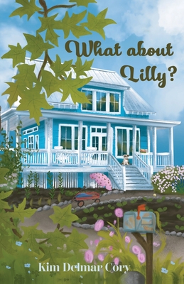 What About Lilly? - Kim Delmar Cory