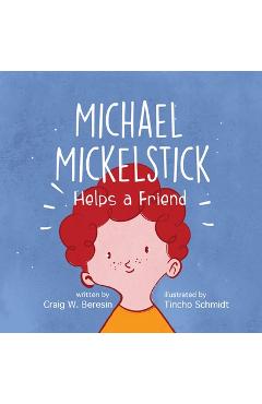 Coperta cărții 'Michael Mickelstick Helps a Friend - Craig W. Beresin'