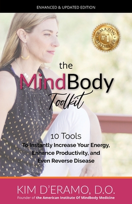 The MindBody Toolkit: 10 Tools to Increase Your Energy, Enhance Productivity, and Even Reverse Disease - D. O. Kim D'eramo