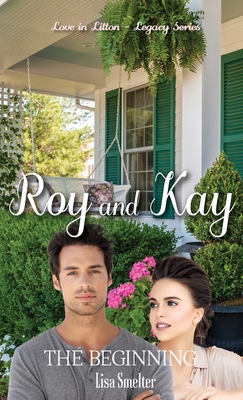 Roy and Kay - The Beginning - Lisa Smelter