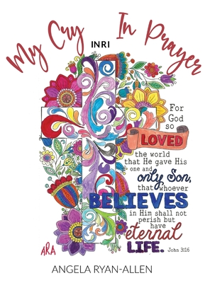 My Cry in Prayer - Angela Ryan-allen