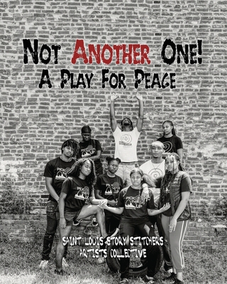 Coperta cărții 'Not Another One!: A Play For Peace - Saint Louis Story Stitchers Artists'