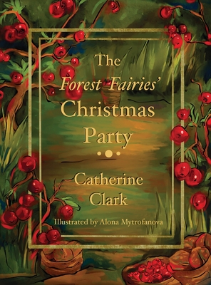The Forest Fairies' Christmas Party - Catherine Clark
