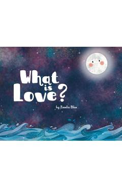 Coperta cărții 'What is Love? - Emelia Blue'