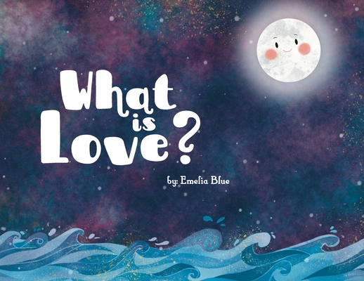 Coperta cărții 'What is Love? - Emelia Blue'