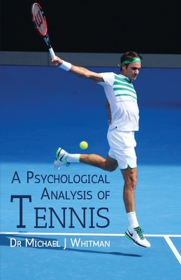 A Psychological Analysis of Tennis - Michael J. Whitman