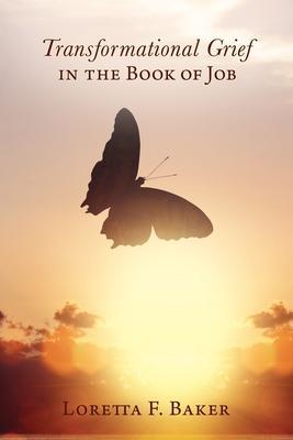Transformational Grief in the Book of Job - Loretta F. Baker