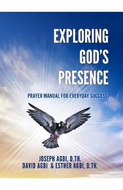Coperta cărții 'Exploring God's Presence: Prayer Manual for Everyday Success - Joseph Agbi D. Th'