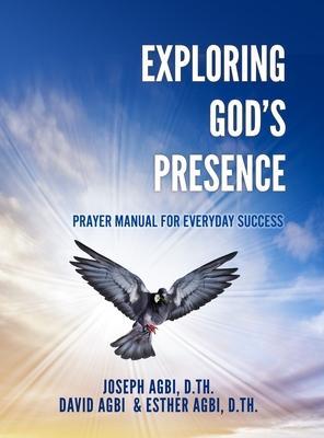 Coperta cărții 'Exploring God's Presence: Prayer Manual for Everyday Success - Joseph Agbi D. Th'