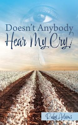 Doesn't Anybody Hear My Cry? - Ruby Adams