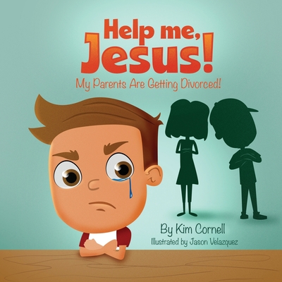 Help Me Jesus! My Parents Are Getting Divorced! - Kim Cornell