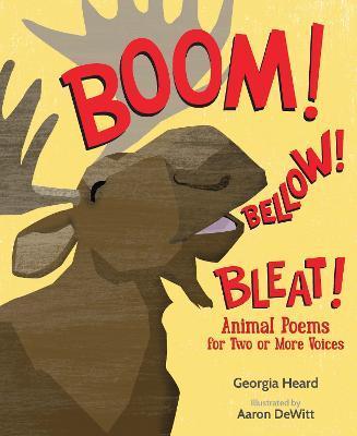 Boom! Bellow! Bleat!: Animal Poems for Two or More Voices - Georgia Heard