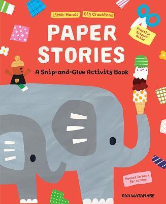 Paper Stories: A Snip and Glue Activity Book - Aya Watanabe