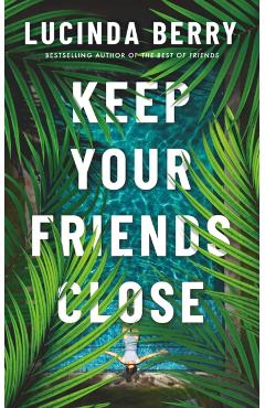 Keep Your Friends Close - Lucinda Berry