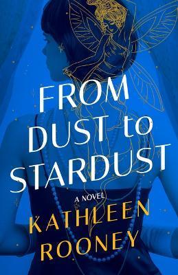 From Dust to Stardust - Kathleen Rooney