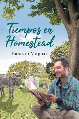 Coperta cărții 'Tiempos en Homestead - Ernesto Miqueo'