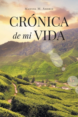 Crónica de mi Vida - Manuel M. Ambriz