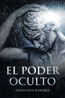 El Poder Oculto - Francisco Ramirez