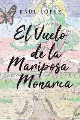 El Vuelo de la Mariposa Monarca - Raúl López
