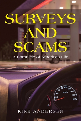 Surveys and Scams: A Chronicle of American Life - Kirk Andersen