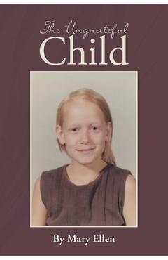 Coperta cărții 'The Ungrateful Child - Mary Ellen'