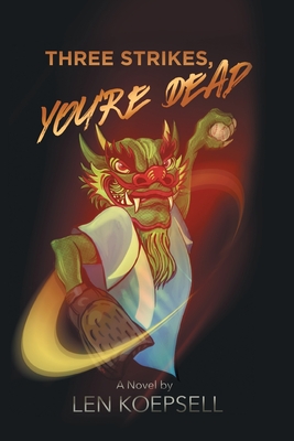 Coperta cărții 'Three Strikes, You're Dead - Len Koepsell'