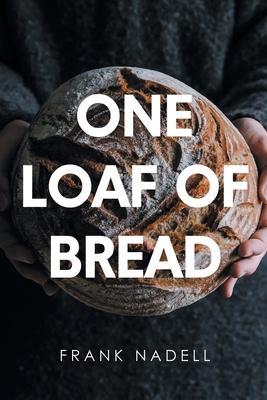 One Loaf of Bread - Frank Nadell