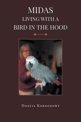 Coperta cărții 'Midas Living with a Bird in the Hood - Donita Kordonowy'
